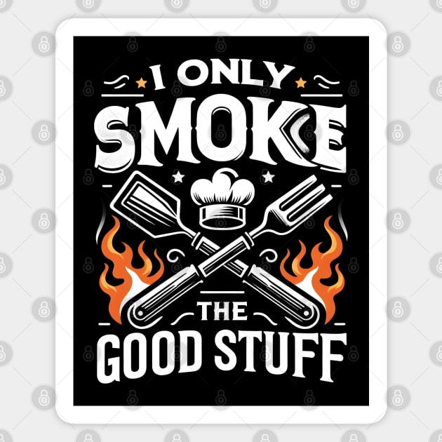 I Only Smoke the Good Stuff Magnet by MakerMind8.2